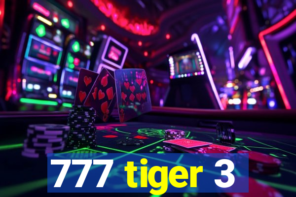 777 tiger 3